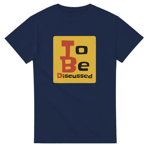 To Be Discussed — navy unisex t-shirt