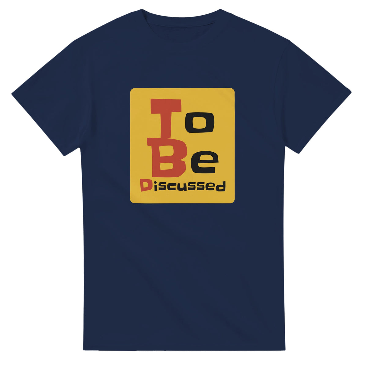 To Be Discussed — navy unisex t-shirt