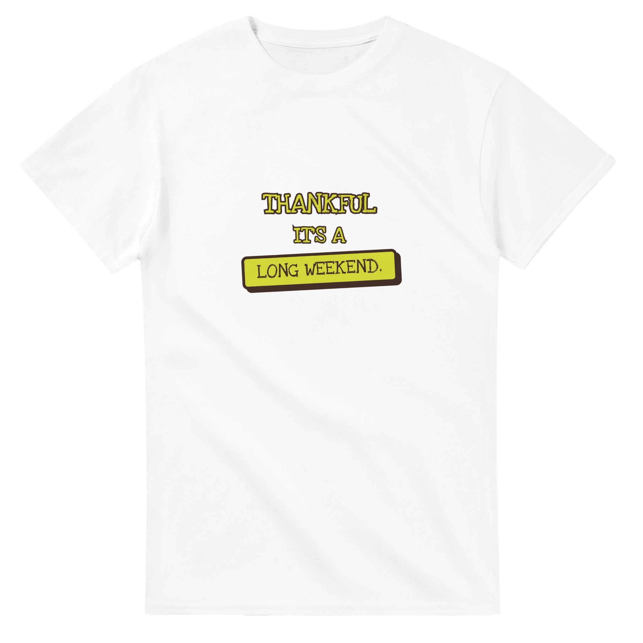 Thankful It's A Long Weekend — white unisex t-shirt