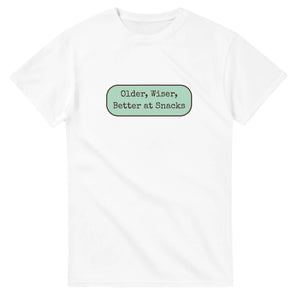 Older, Wiser, Better At Snacks — white unisex t-shirt