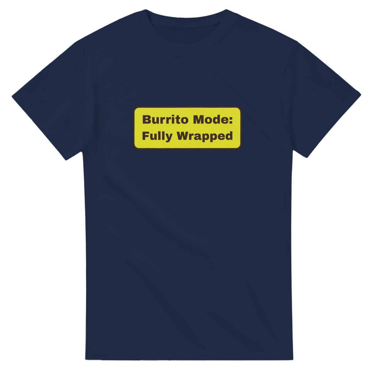 Burrito Mode: Fully Wrapped — navy unisex t-shirt