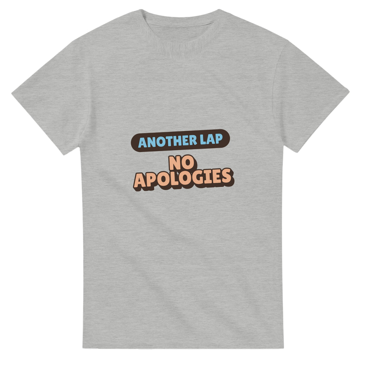 Another Lap: No Apologies — ash unisex t-shirt