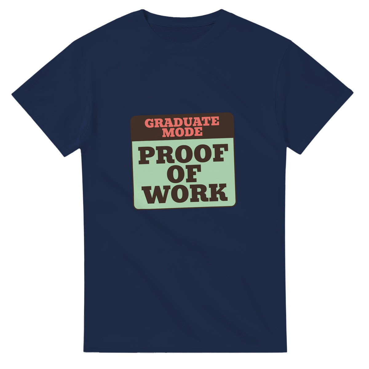 Graduate Mode: Proof Of Work — navy unisex t-shirt
