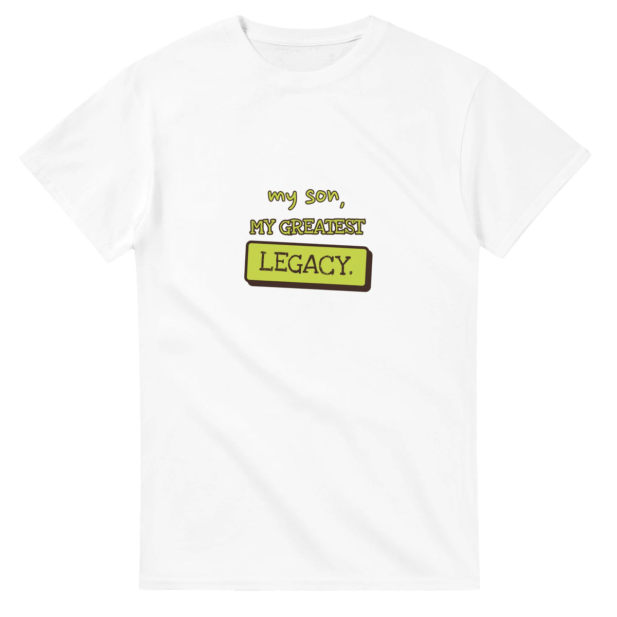 My Son, My Greatest Legacy — white unisex t-shirt