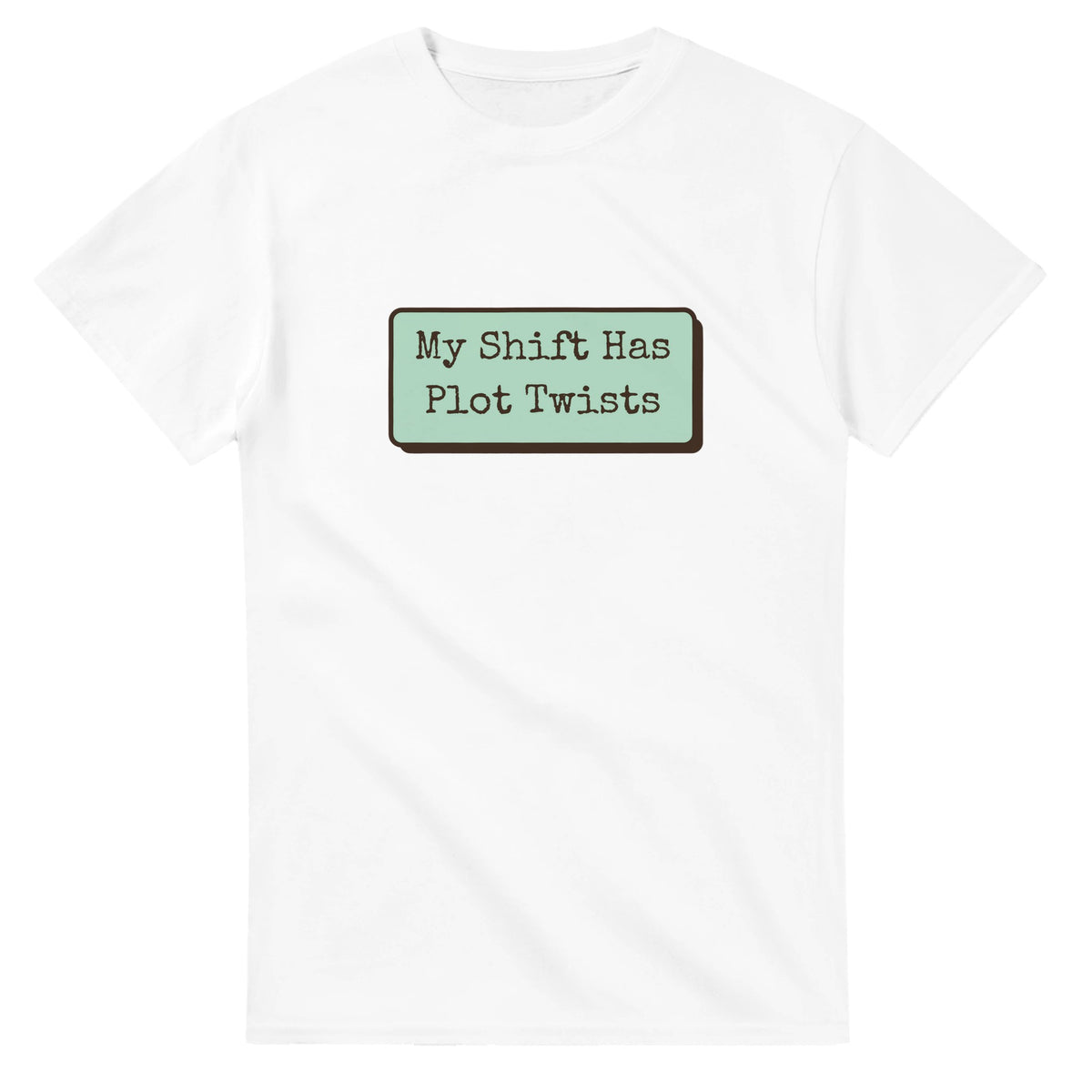 My Shift Has Plot Twists — white unisex t-shirt