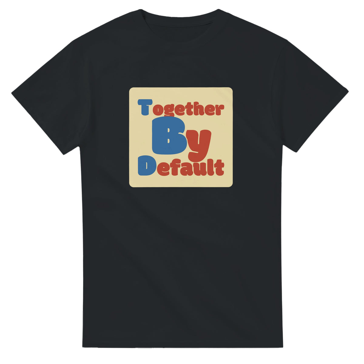 Together By Default — black unisex t-shirt