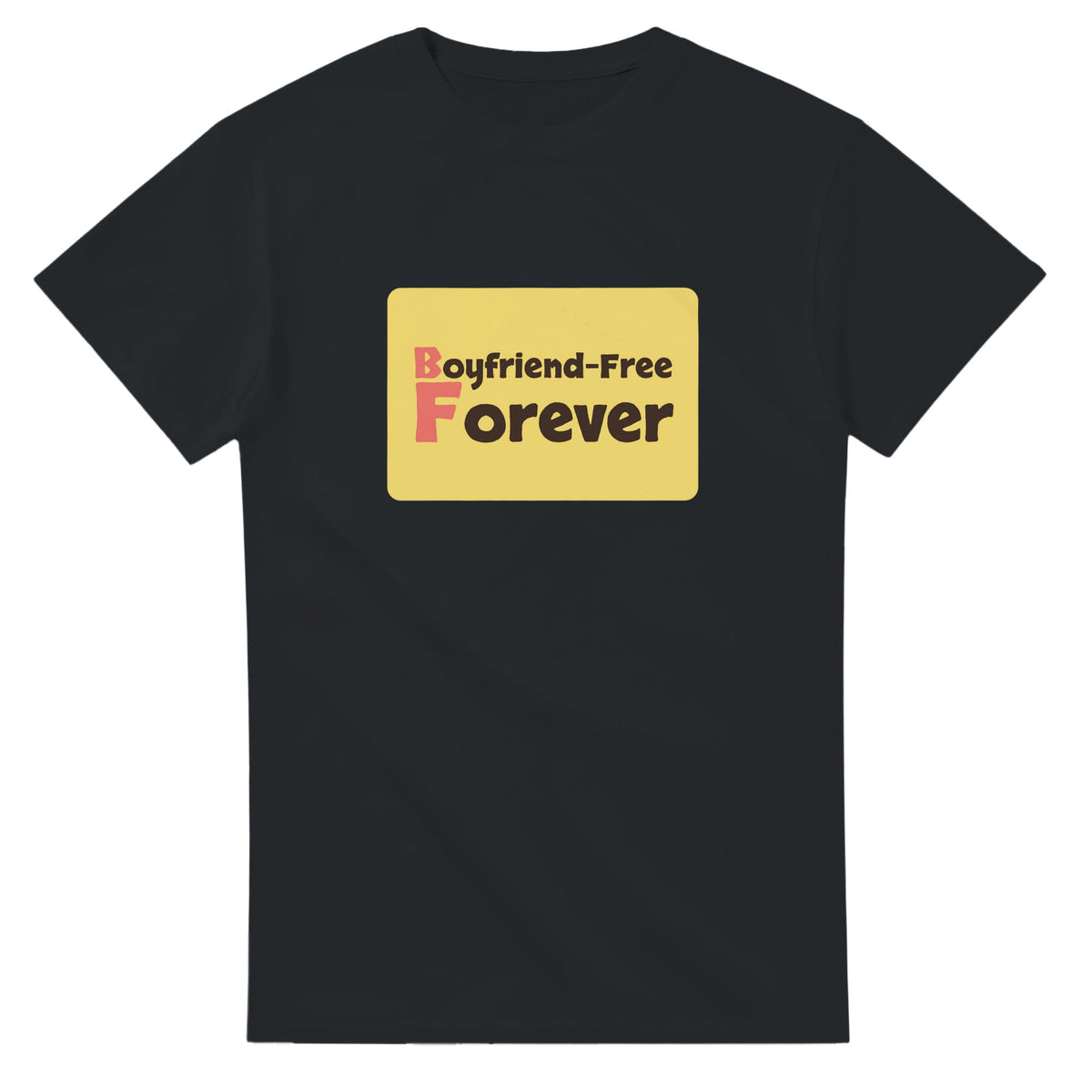 Boyfriend-Free Forever — black unisex t-shirt