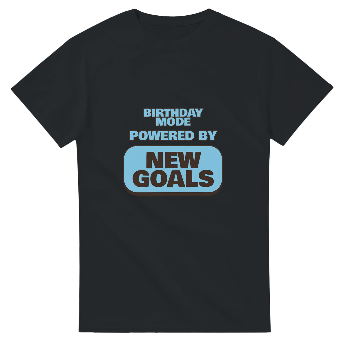 Birthday Mode Powered By New Goals — black unisex t-shirt
