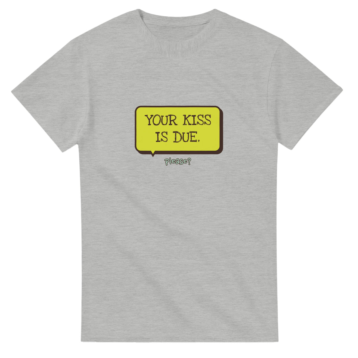 Your Kiss Is Due — ash unisex t-shirt