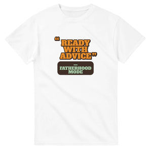 Fatherhood Mode: Ready With Advice — white unisex t-shirt