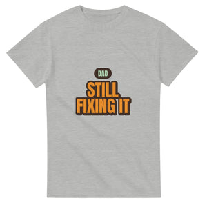 Dad: Still Fixing It — ash unisex t-shirt