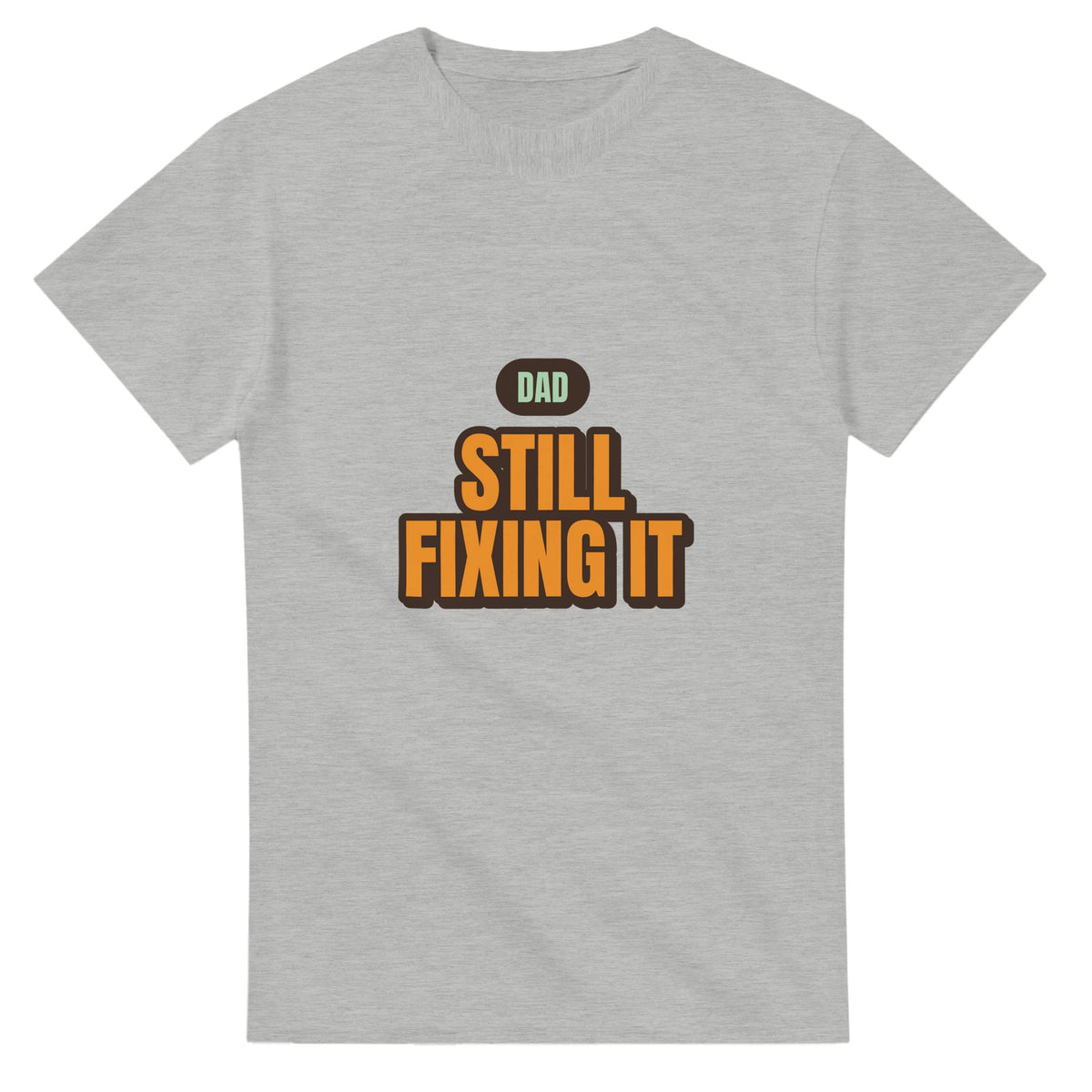 Dad: Still Fixing It — ash unisex t-shirt