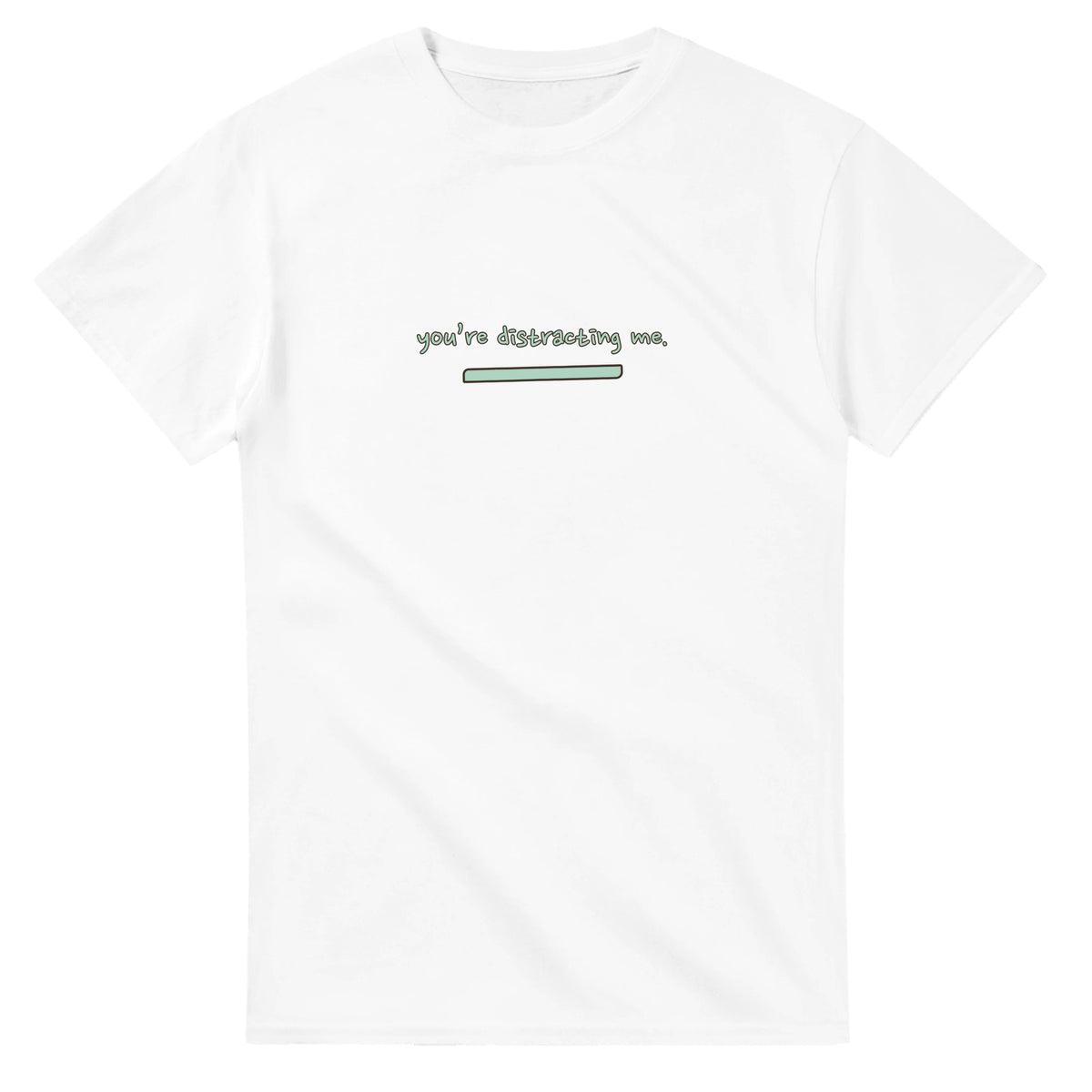 You’re Distracting Me — white unisex t-shirt