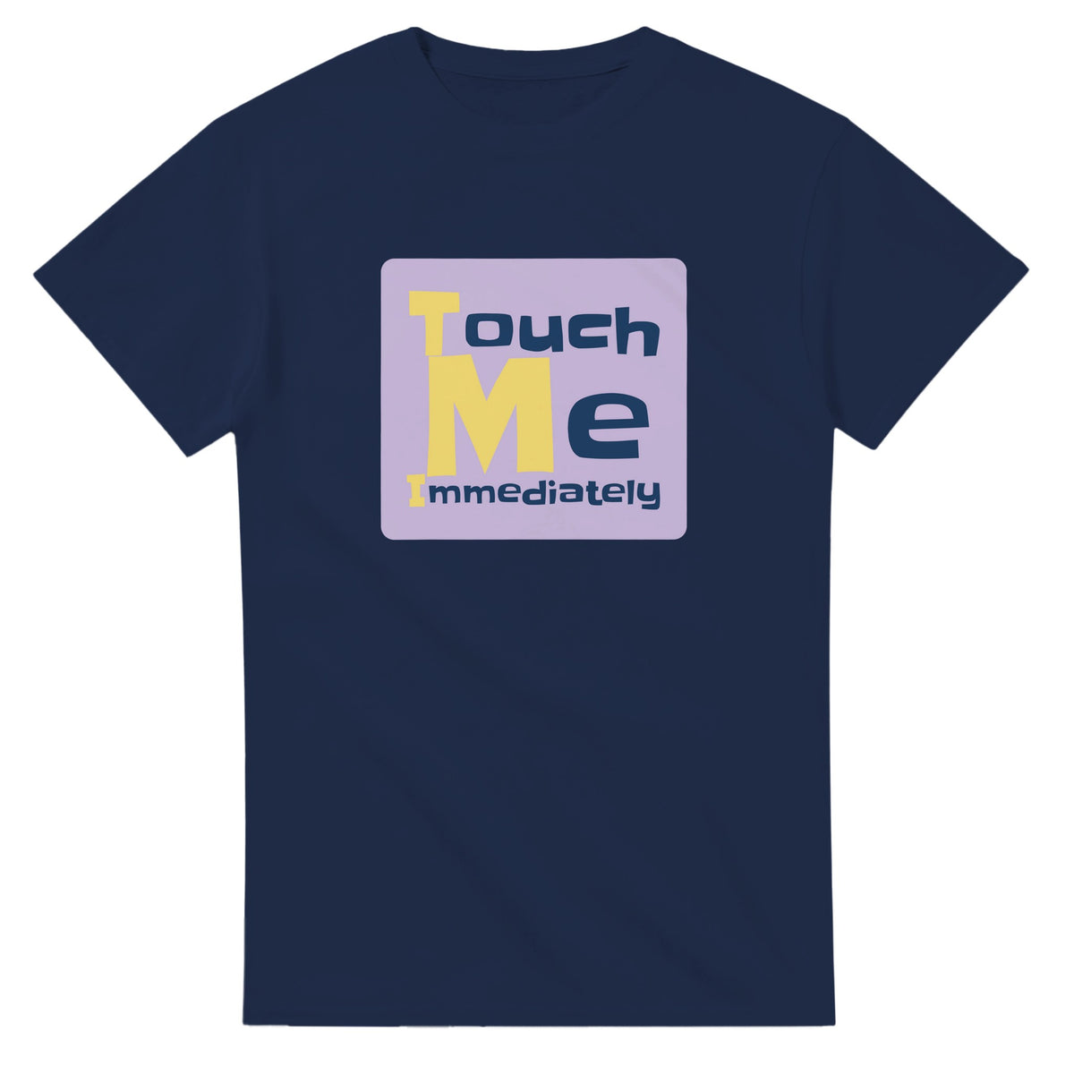 Touch Me Immediately — navy unisex t-shirt
