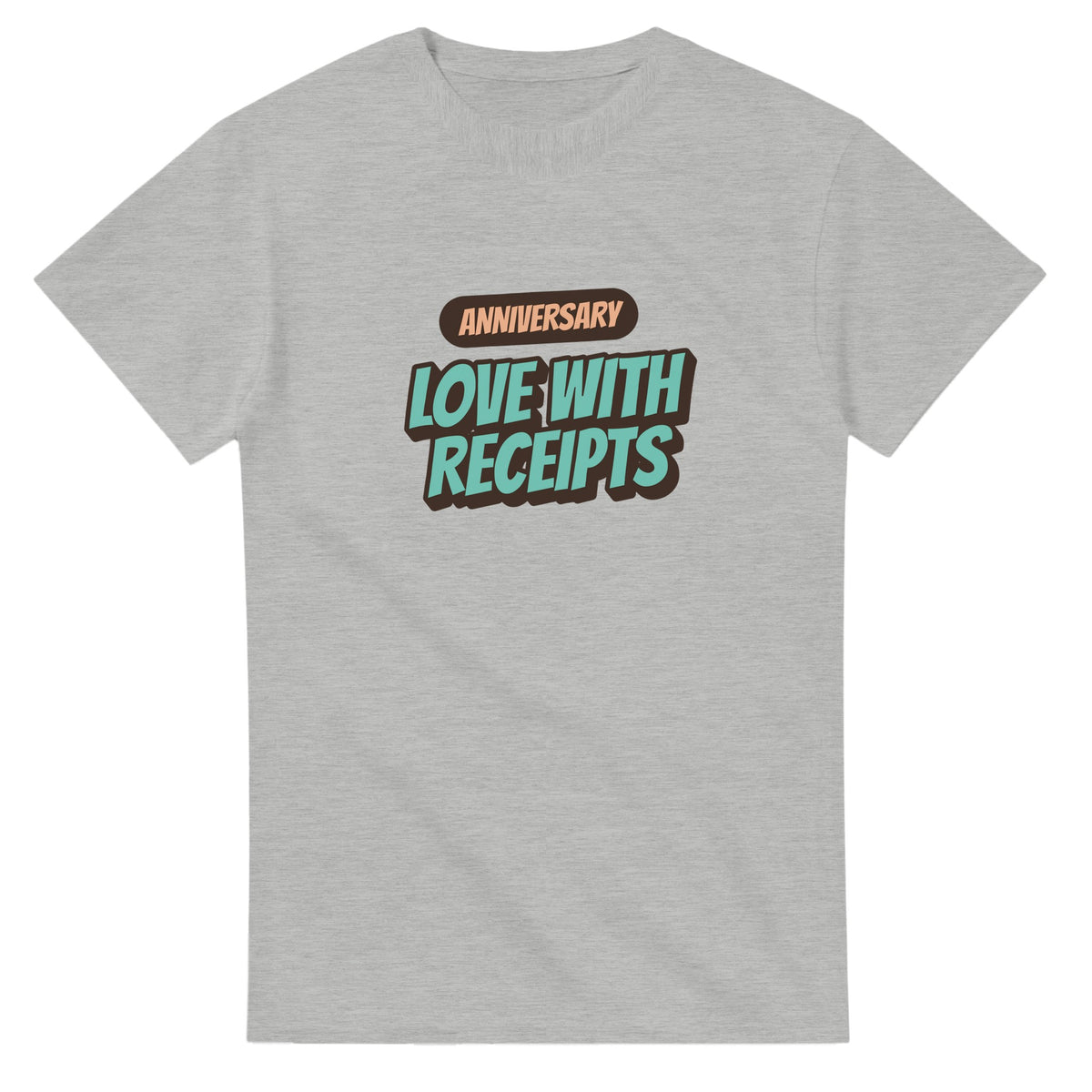 Anniversary: Love With Receipts — ash unisex t-shirt