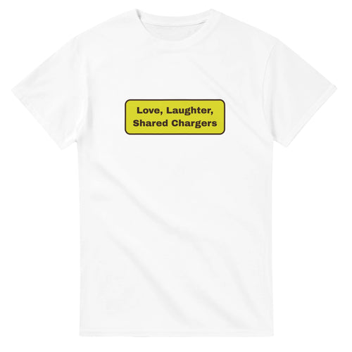 Love, Laughter, Shared Chargers — white unisex t-shirt