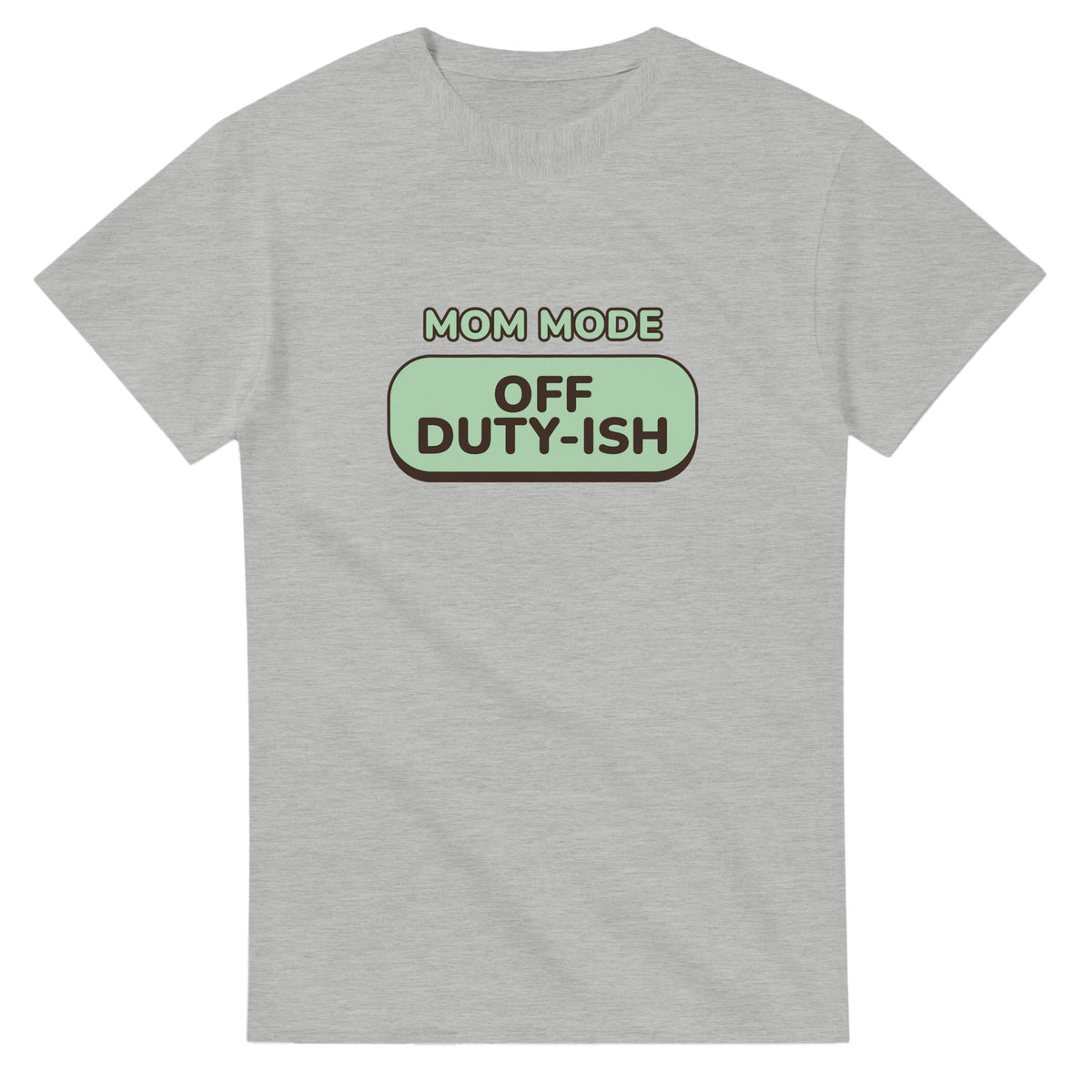 Mom Mode: Off Duty-ish — ash unisex t-shirt