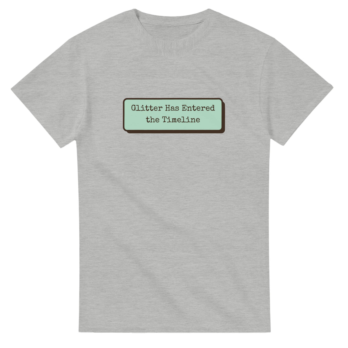 Glitter Has Entered The Timeline — ash unisex t-shirt