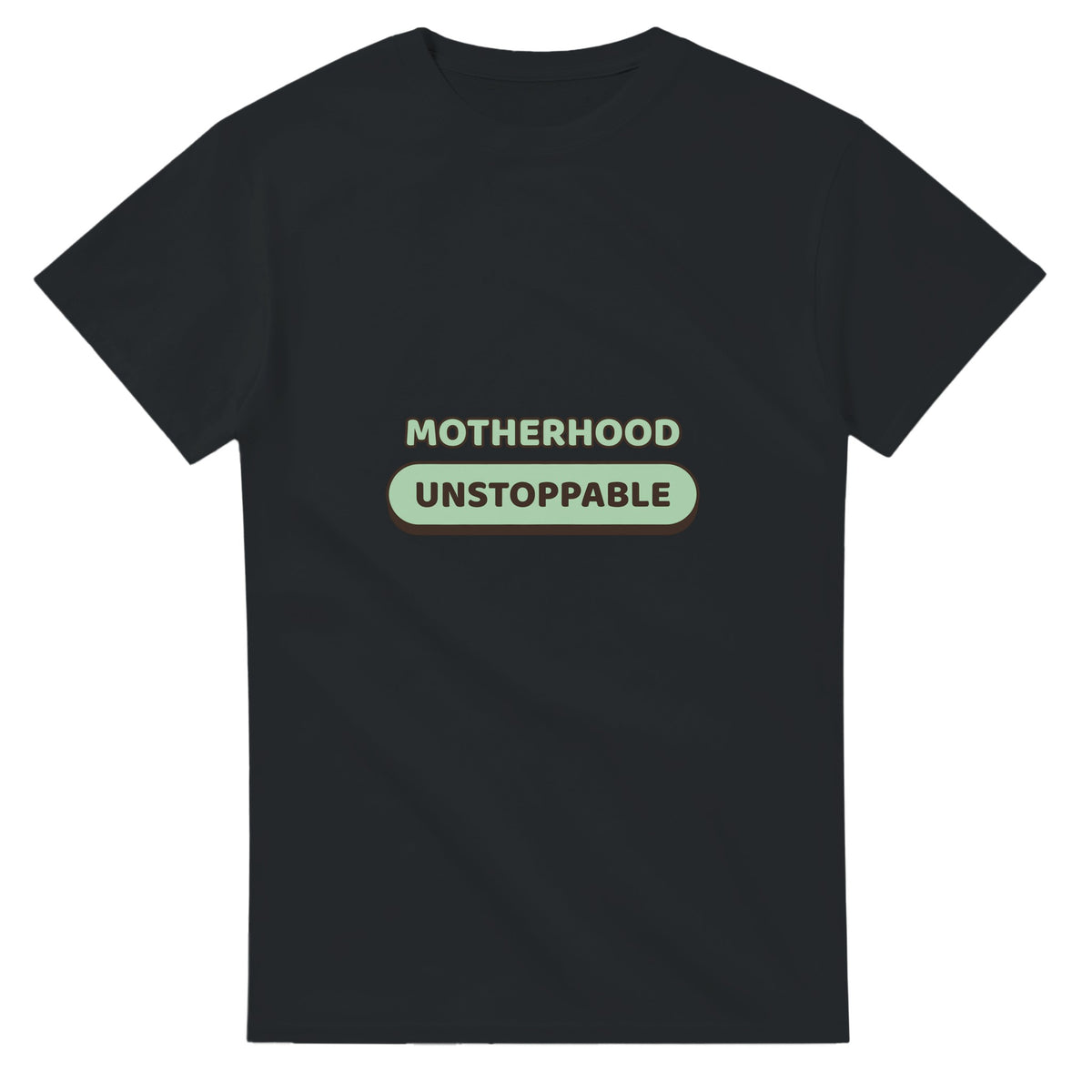 Motherhood: Unstoppable — black unisex t-shirt