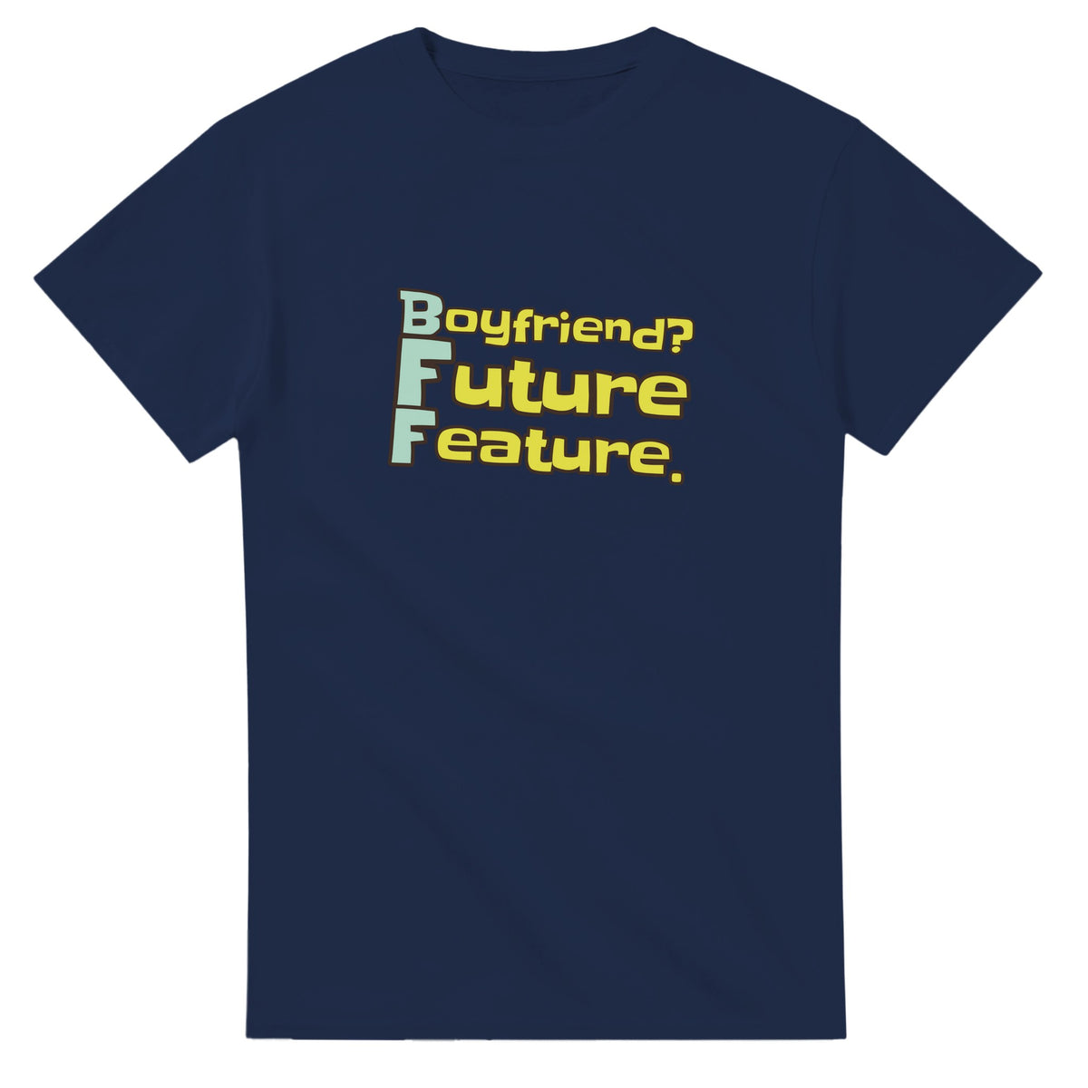 Boyfriend? Future Feature. — navy unisex t-shirt