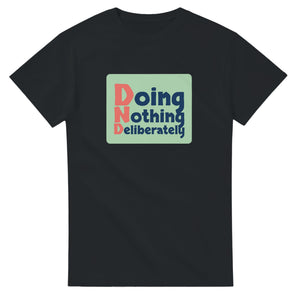 Doing Nothing Deliberately — black unisex t-shirt