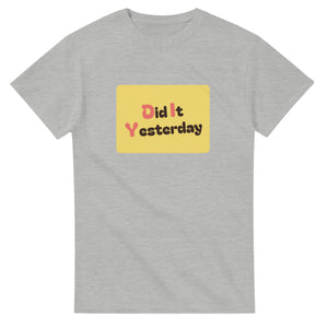 Did It Yesterday — ash unisex t-shirt