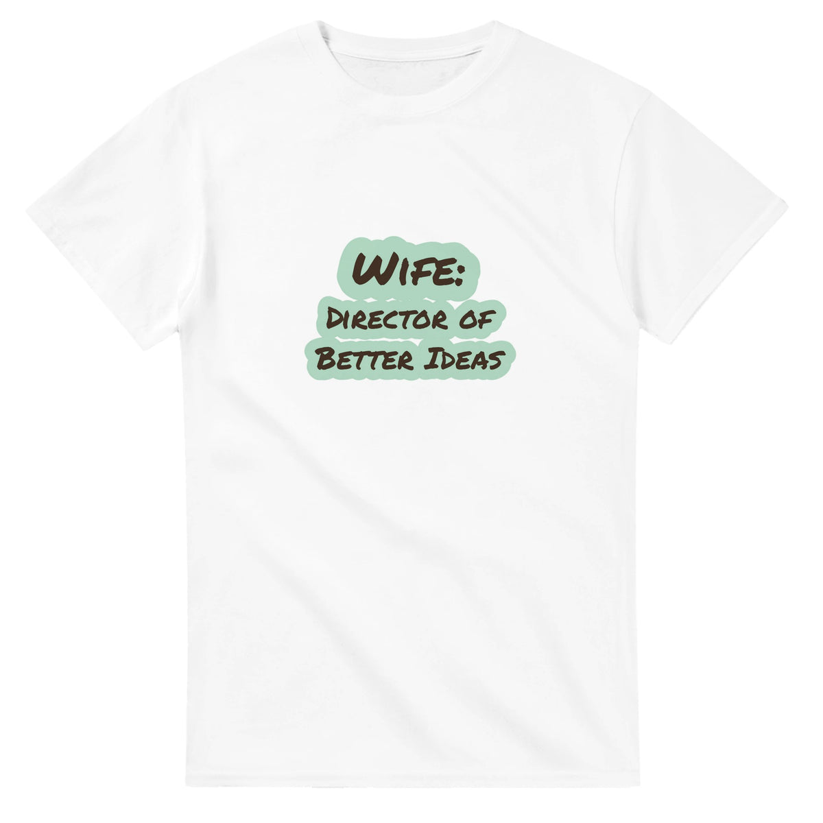 Wife: Director Of Better Ideas — white unisex t-shirt
