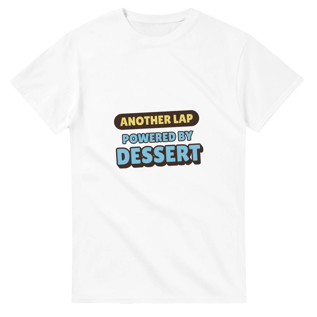 Another Lap Powered By Dessert — white unisex t-shirt