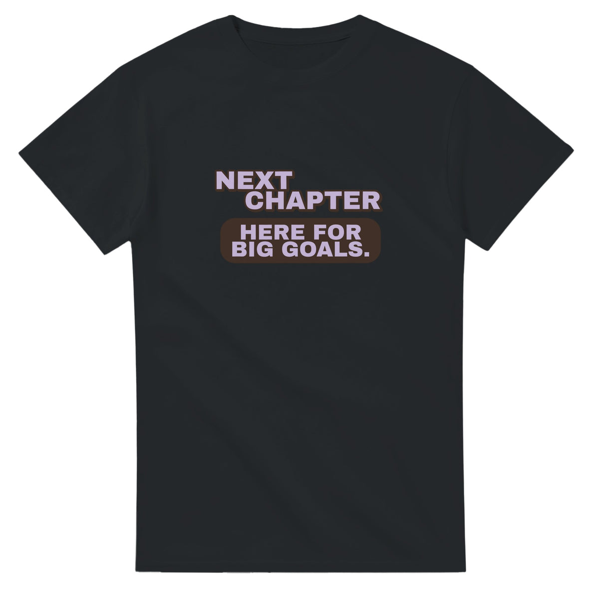 Next Chapter. Here For Big Goals — black unisex t-shirt