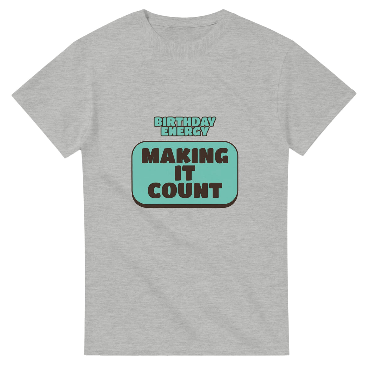 Birthday Energy: Making It Count — ash unisex t-shirt