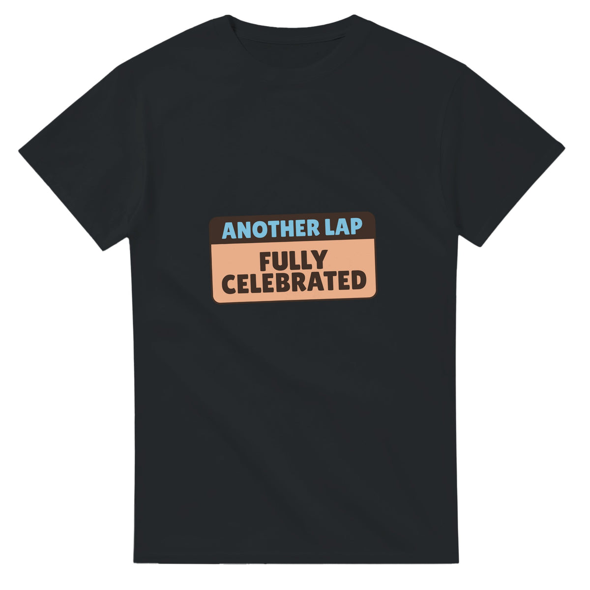 Another Lap: Fully Celebrated — black unisex t-shirt