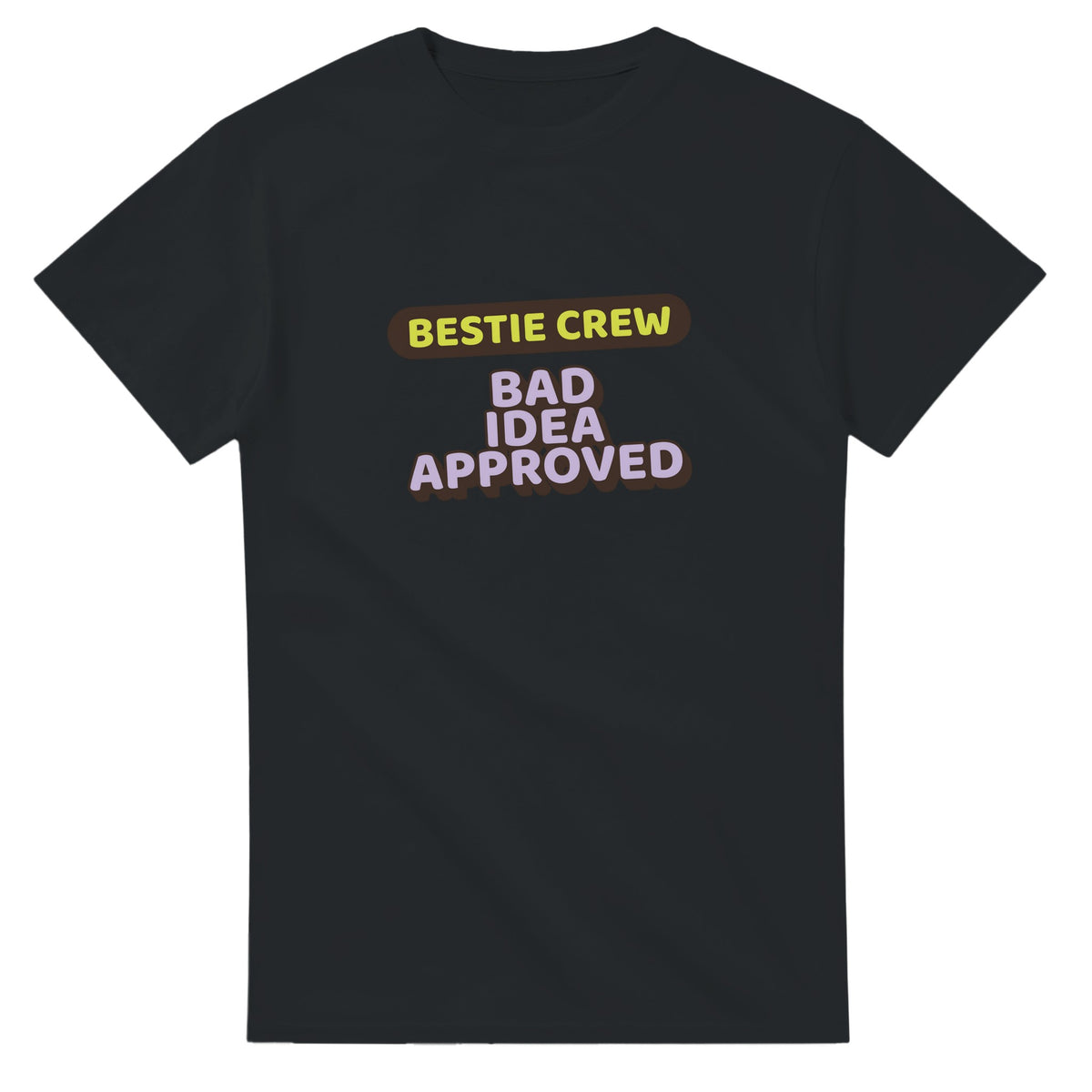 Bestie Crew: Bad Idea Approved — black unisex t-shirt