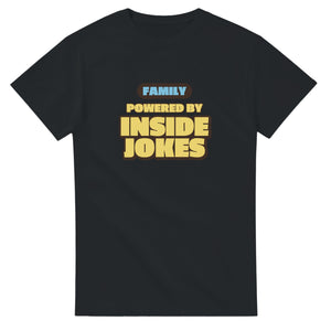 Family Powered By Inside Jokes — black unisex t-shirt
