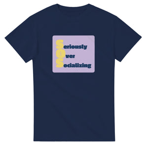 Seriously Over Socializing — navy unisex t-shirt
