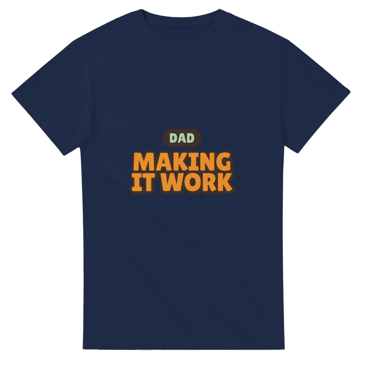 Dad: Making It Work — navy unisex t-shirt