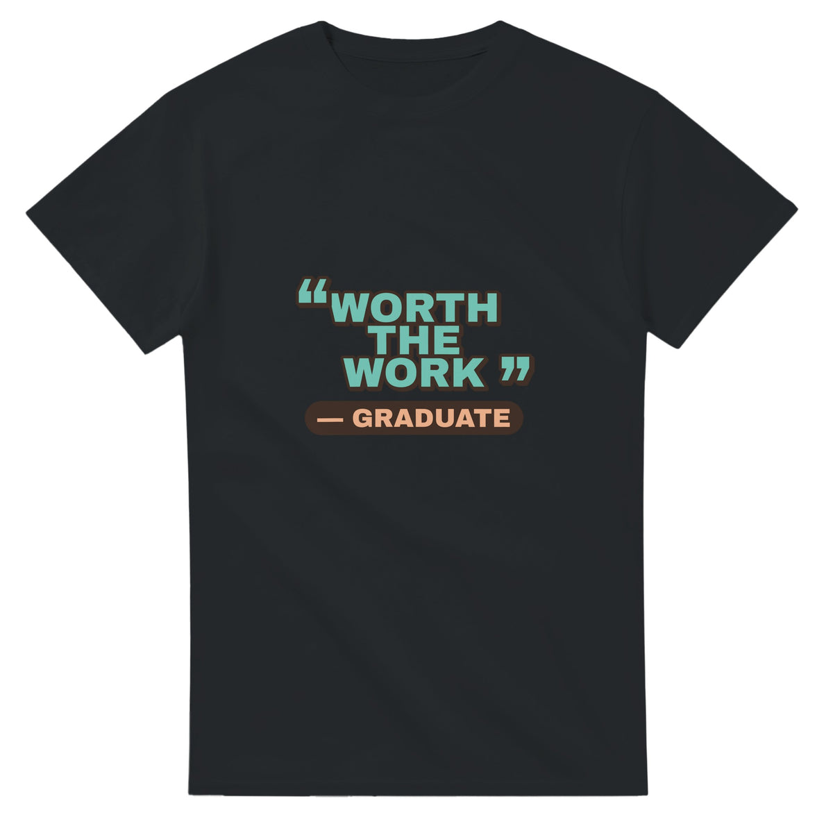 Graduate: Worth The Work — black unisex t-shirt