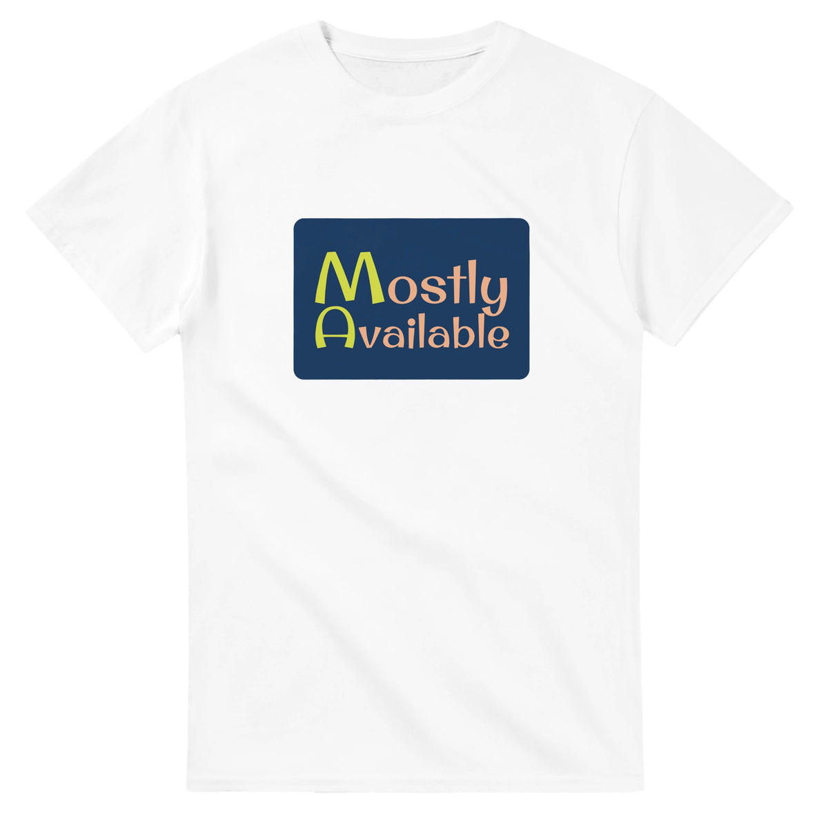 Mostly Available — white unisex t-shirt