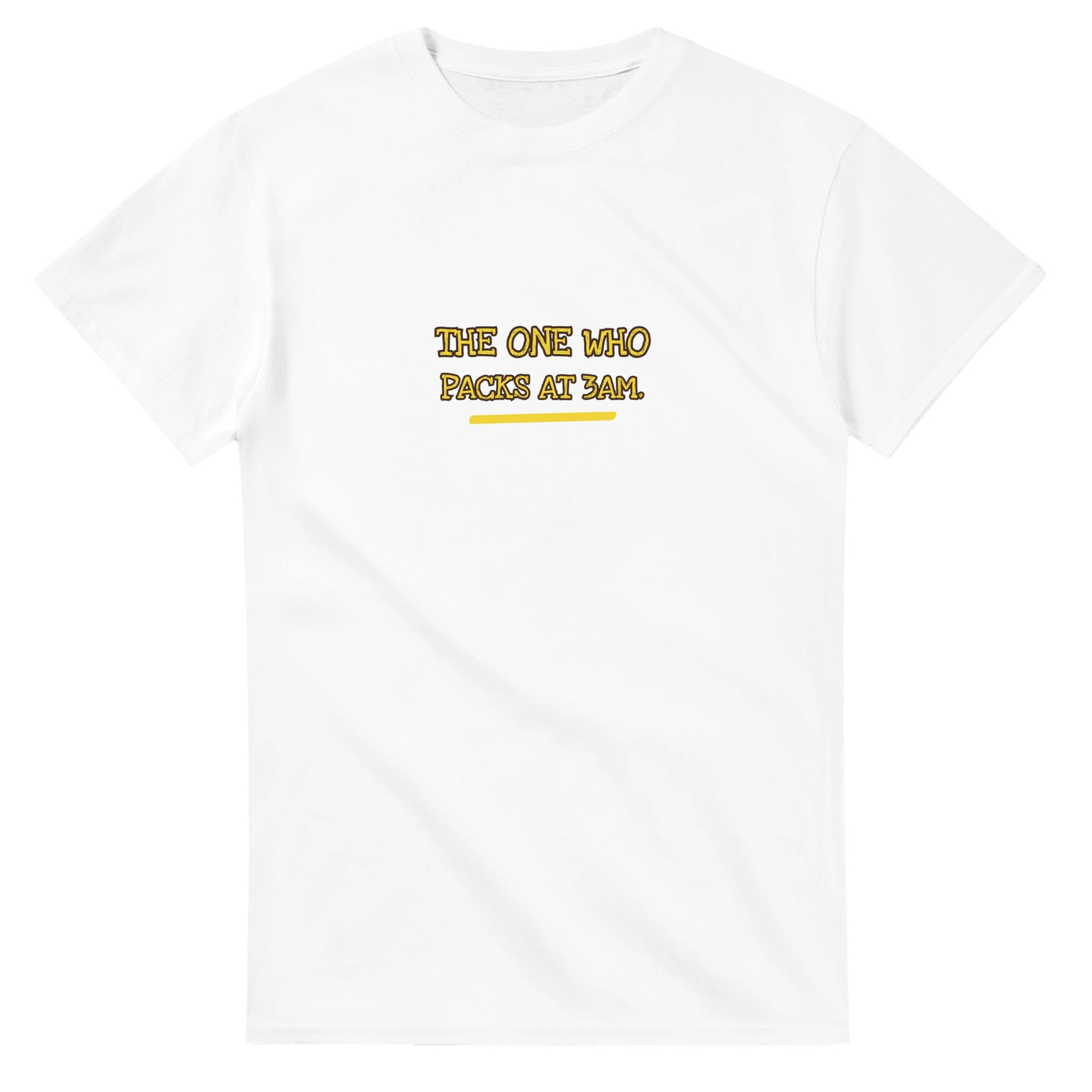 The One Who Packs At 3AM — white unisex t-shirt