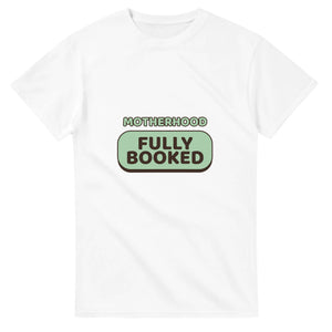 Motherhood: Fully Booked — white unisex t-shirt