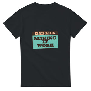 Dad Life: Making It Work — black unisex t-shirt