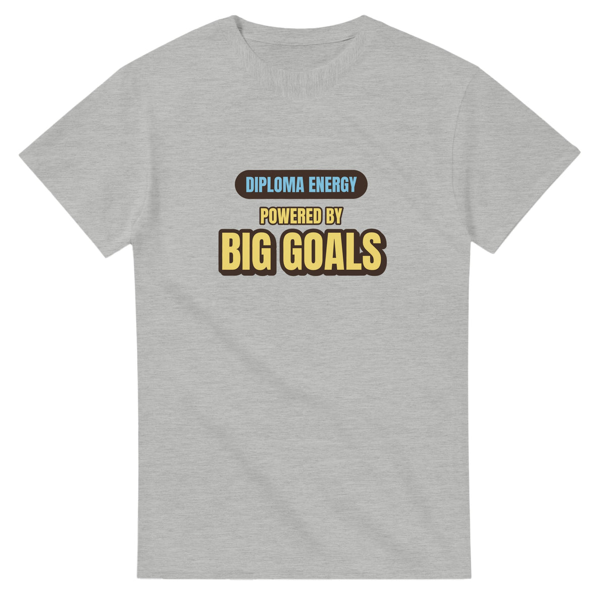 Diploma Energy Powered By Big Goals — ash unisex t-shirt