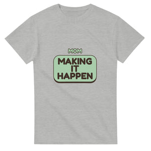 Mom: Making It Happen — ash unisex t-shirt