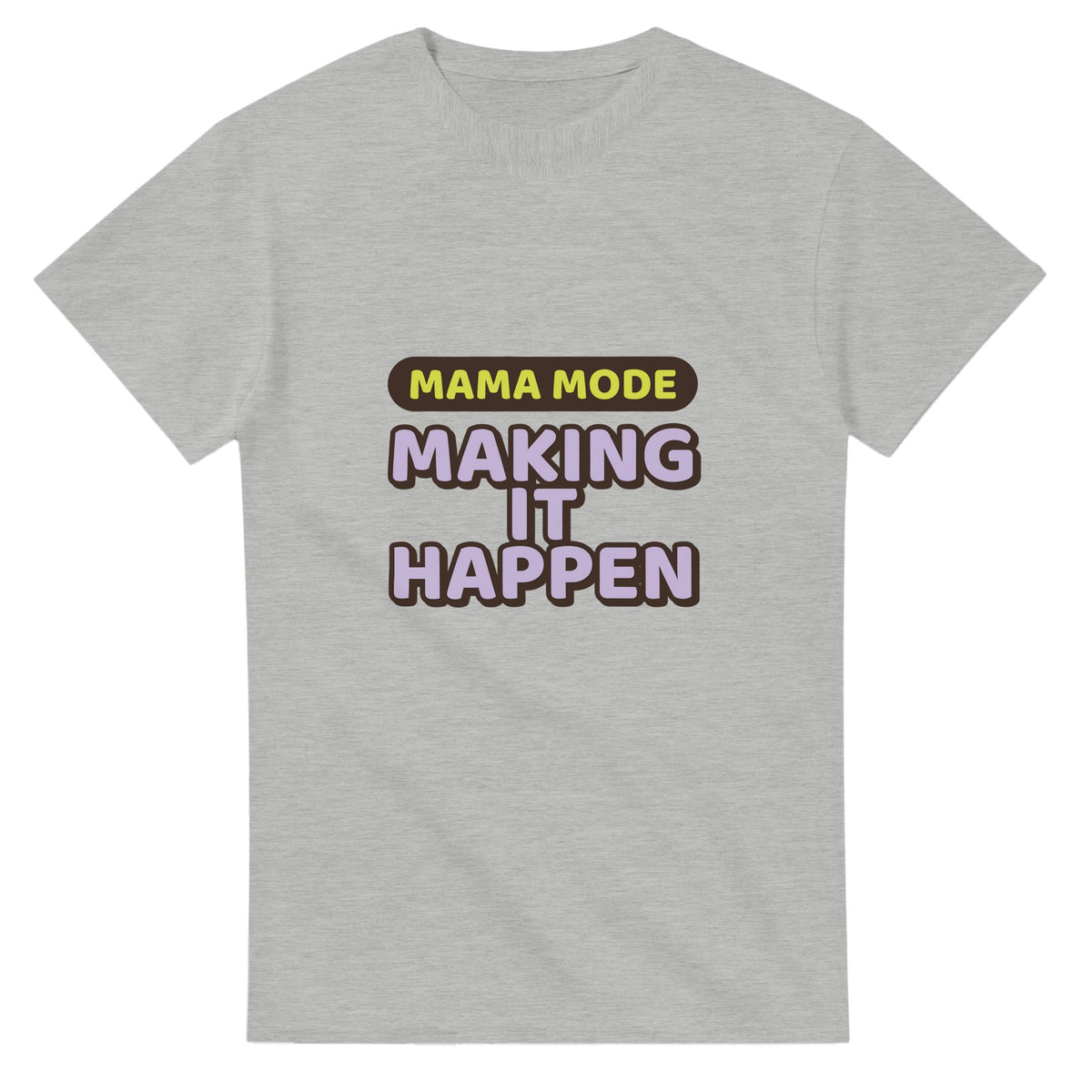 Mama Mode: Making It Happen — ash unisex t-shirt
