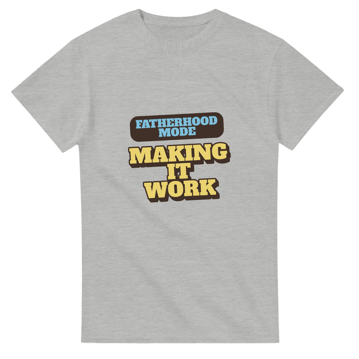 Fatherhood Mode: Making It Work — ash unisex t-shirt