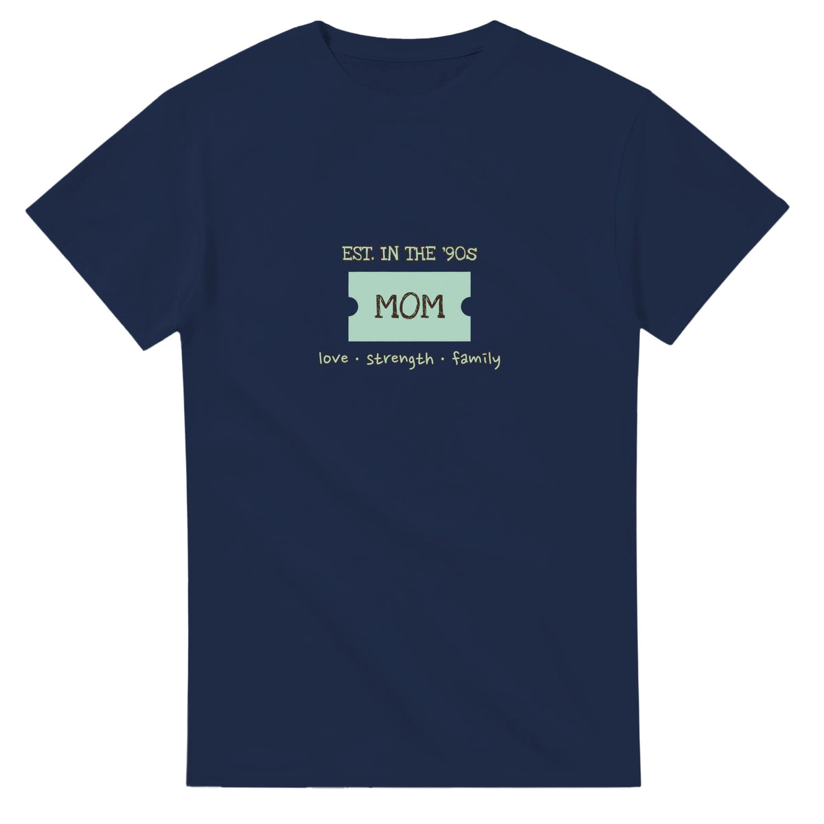 Mom • Est. In The ’90s • Love • Strength • Family — navy unisex t-shirt