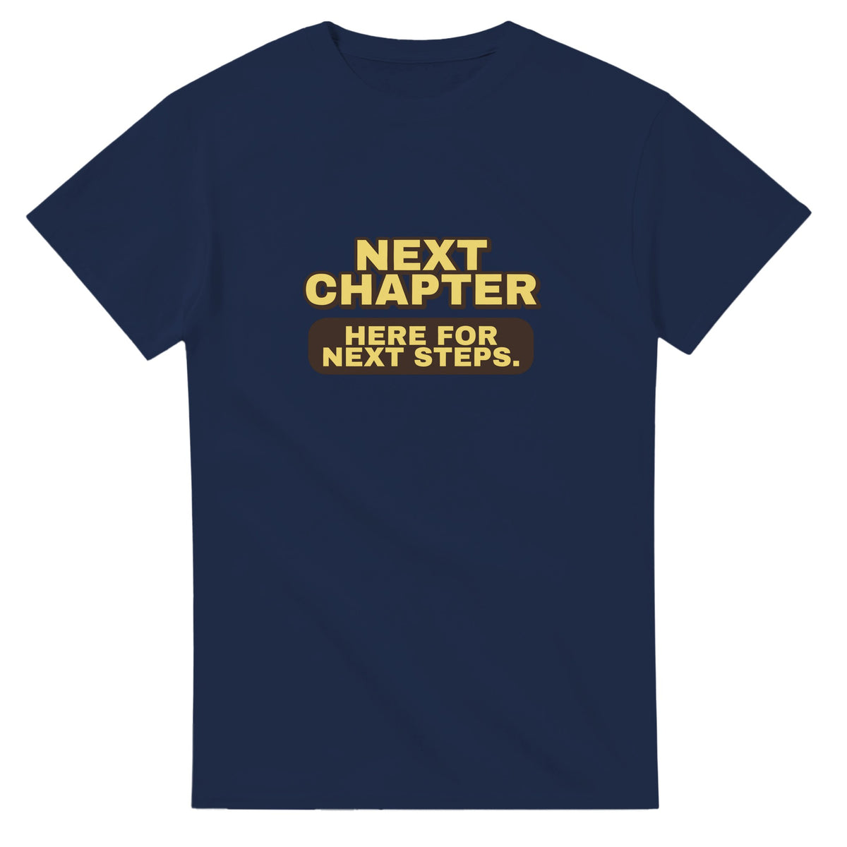 Next Chapter. Here For Next Steps — navy unisex t-shirt