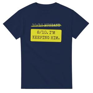 10/10 Husband → 8/10. I’m Keeping Him — navy unisex t-shirt