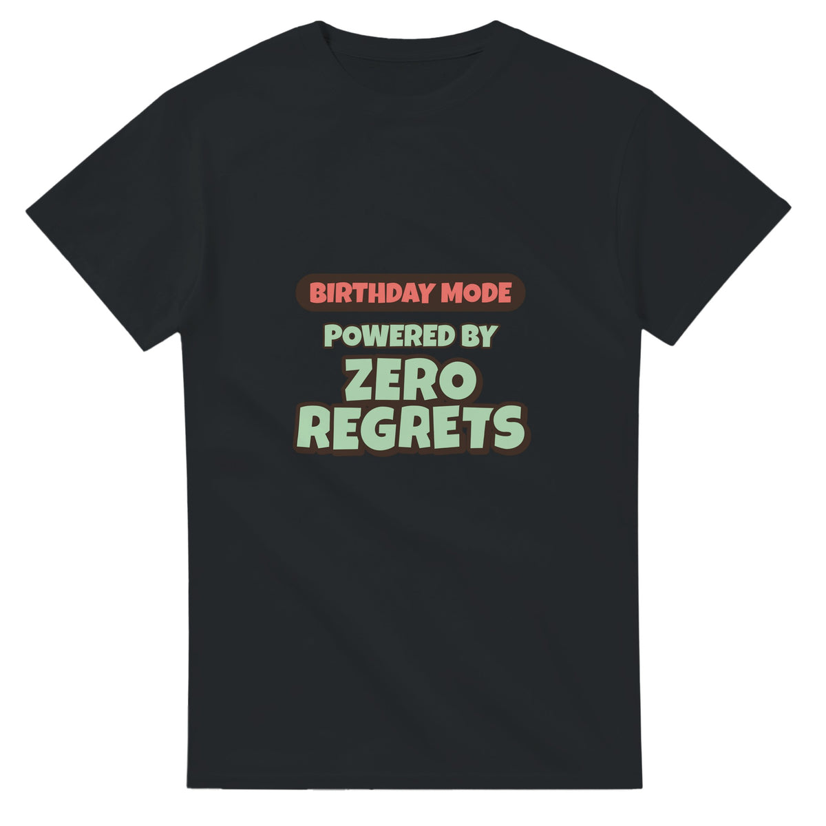 Birthday Mode Powered By Zero Regrets — black unisex t-shirt