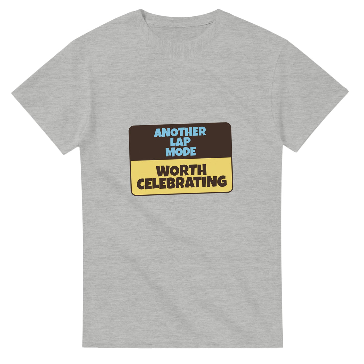 Another Lap Mode: Worth Celebrating — ash unisex t-shirt