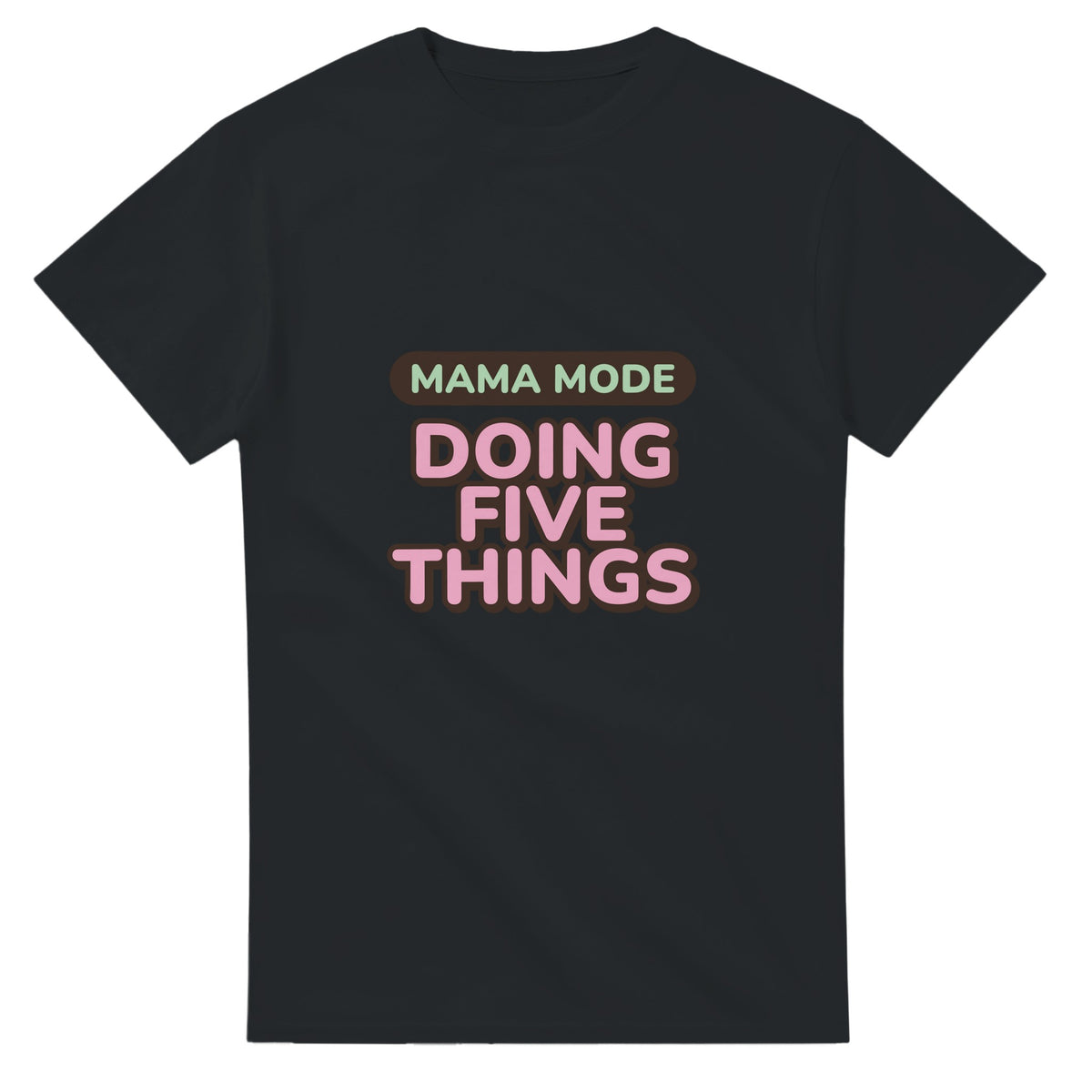 Mama Mode: Doing Five Things — black unisex t-shirt